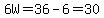6W=36-6=30