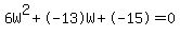 6W%5E2%2B-13W%2B-15+=+0