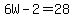 6W-2=28