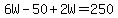 6W-50%2B2W=250