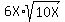 6X%2Asqrt%2810X%29
