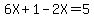 6X%2B1-2X=5