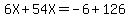 6X%2B54X=-6%2B126