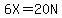 6X=20N