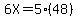 6X=5%2848%29