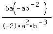 6a%28-ab%5E%28-2%29%29%2F-2a%5E2b%5E%28-3%29