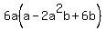 6a%28a+-2a%5E2b+%2B+6b+%29