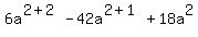 6a%5E%282%2B2%29-42a%5E%282%2B1%29%2B18a%5E2