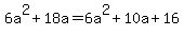 6a%5E2%2B18a+=+6a%5E2%2B10a%2B16