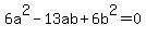 6a%5E2+-+13ab+%2B+6b%5E2+=+0