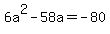 6a%5E2+-+58a+=+-80