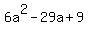 6a%5E2-29a%2B9