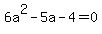 6a%5E2-5a-4=0
