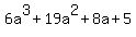 6a%5E3+%2B+19a%5E2+%2B+8a+%2B+5