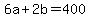 6a+%2B+2b+=+400