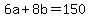 6a+%2B+8b+=+150