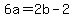 6a+=+2b+-+2