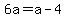 6a+=+a-4