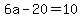 6a+-+20+=+10