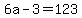 6a+-3+=+123