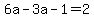 6a-3a-1=2