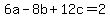 6a-8b%2B12c=2