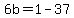 6b=1-37
