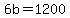 6b=1200