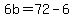 6b=72-6