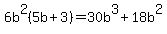 6b%5E2%285b%2B3%29=30b%5E3%2B18b%5E2