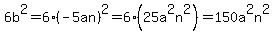 6b%5E2+=+6%28-5an%29%5E2+=+6%2825a%5E2n%5E2%29+=+150a%5E2n%5E2