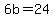 6b+=+24
