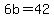 6b+=+42