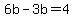 6b-3b=4