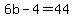 6b-4=44