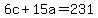 6c%2B15a=231