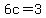 6c=3