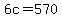 6c+=+570