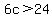 6c++%3E+24