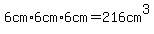 6cm%2A6cm%2A6cm=216cm%5E3