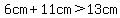6cm%2B11cm%3E13cm