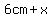 6cm+%2B+x+