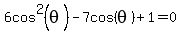 6cos%5E2%28theta%29-7cos%28theta%29%2B1=0