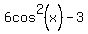 6cos%5E2%28x%29-3