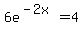 6e%5E%28-2x%29=4