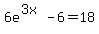 6e%5E%283x%29-6=18