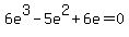 6e%5E3-5e%5E2%2B6e=0