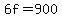 6f+=+900