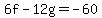 6f-12g=-60