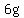 6g